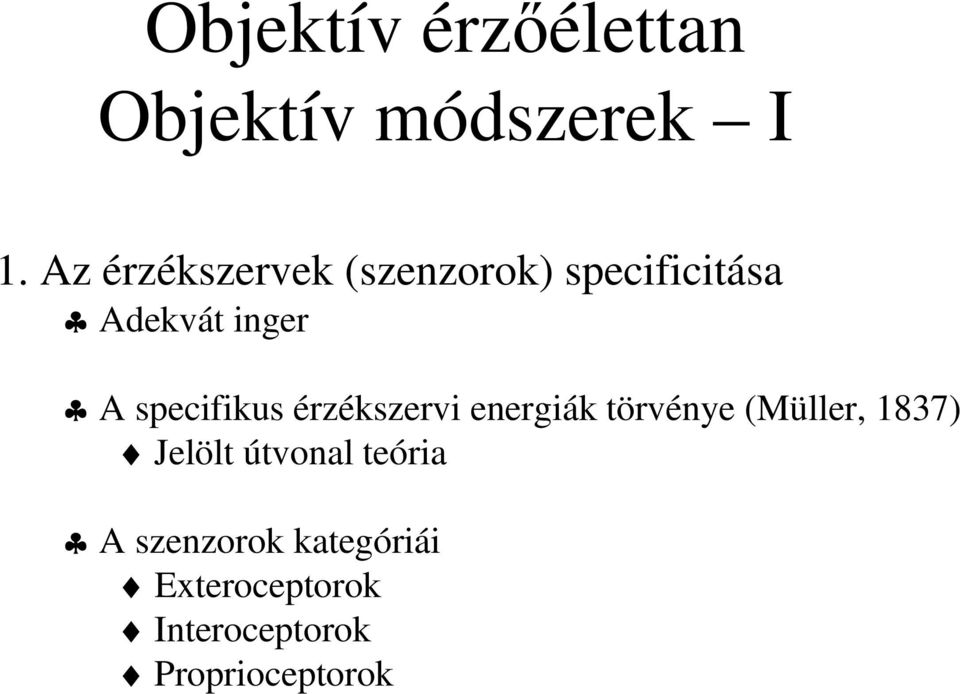 specifikus érzékszervi energiák törvénye (Müller, 1837) Jelölt