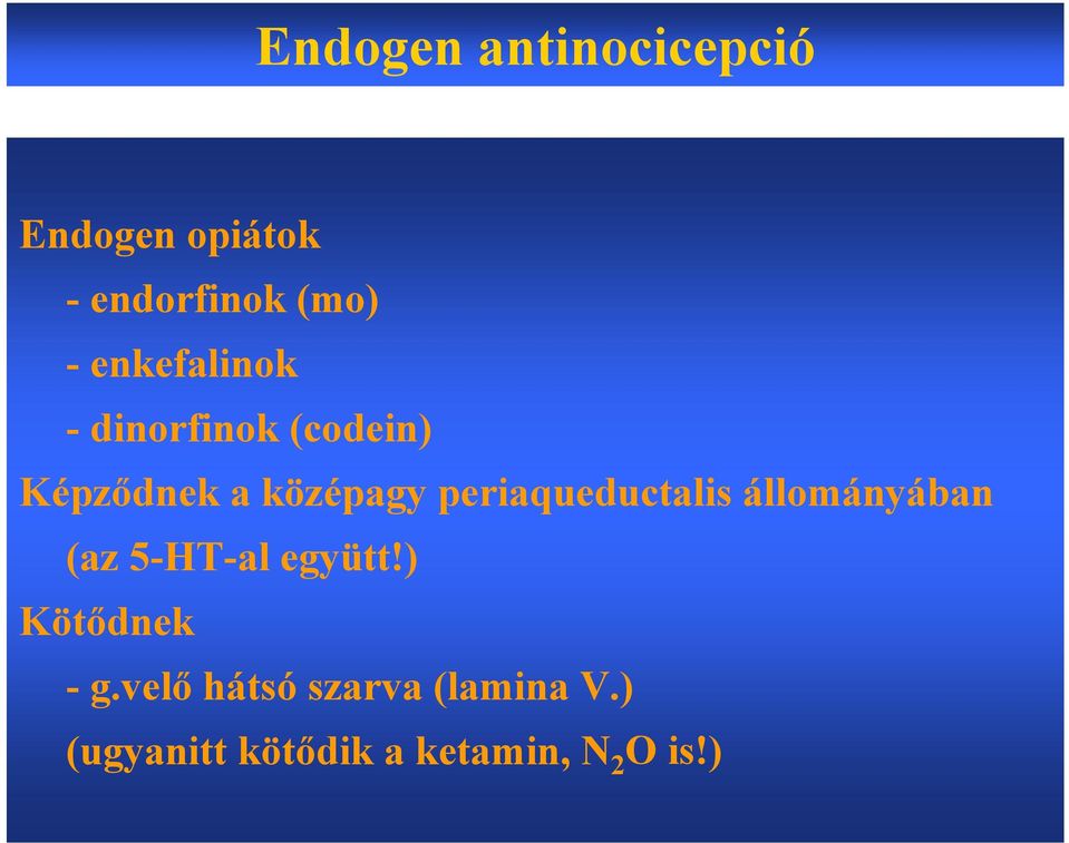 periaqueductalis állományában (az 5-HT-al együtt!