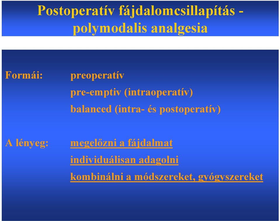 (intra- és postoperatív) A lényeg: megelőzni a fájdalmat