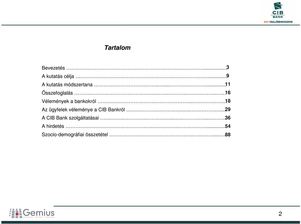 .......... 18 Az ügyfelek véleménye a CIB Bankról.