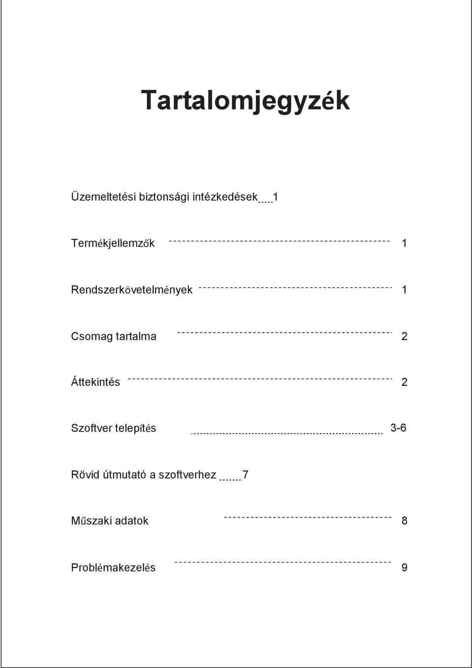 tartalma 2 Áttekintés 2 Szoftver telepítés 3-6 Rövid