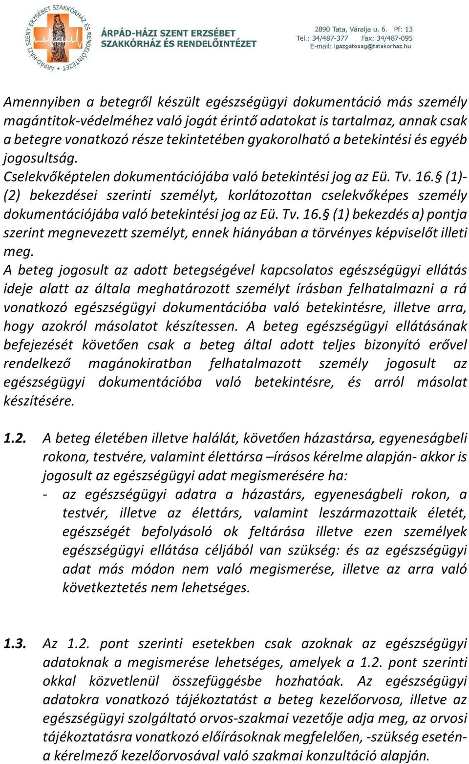(1)- (2) bekezdései szerinti személyt, korlátozottan cselekvőképes személy dokumentációjába való betekintési jog az Eü. Tv. 16.