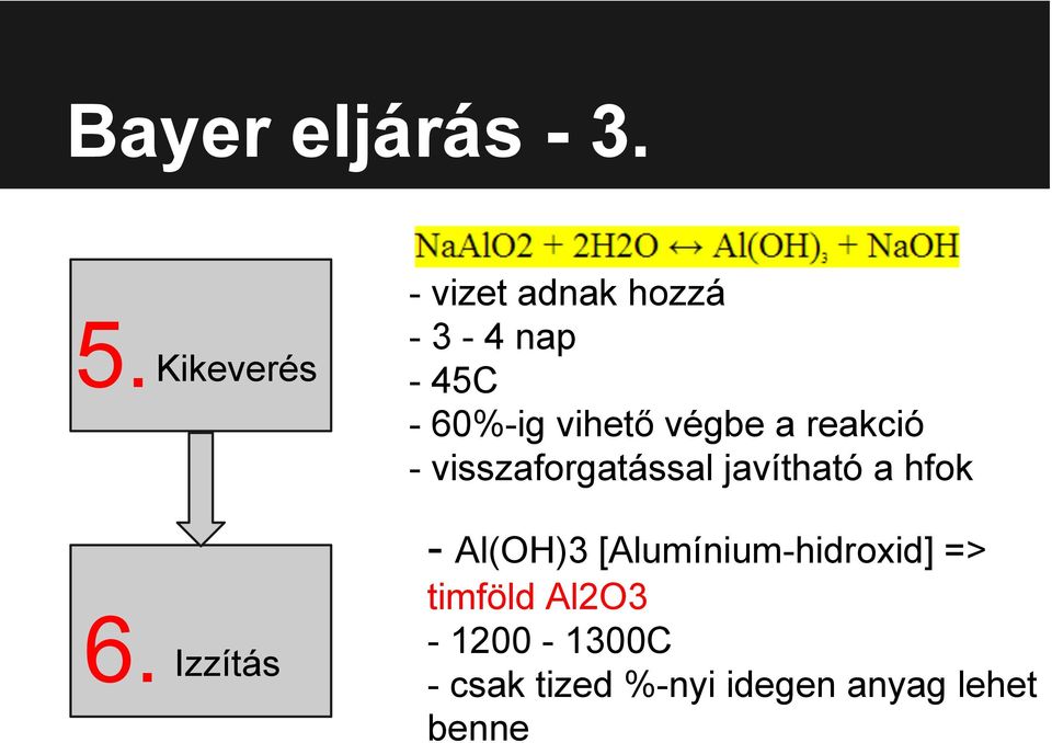 végbe a reakció - visszaforgatással javítható a hfok 6.