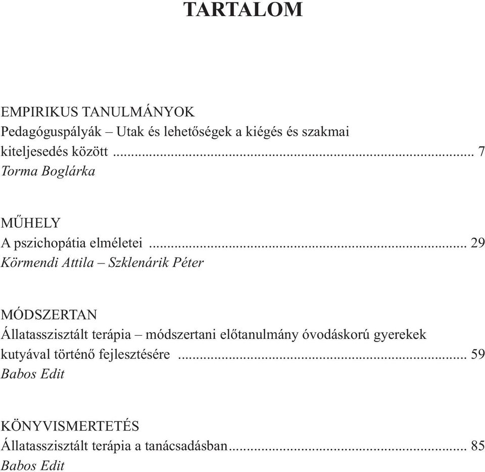 .. 29 Körmendi Attila Szklenárik Péter MÓDSZERTAN Állatasszisztált terápia módszertani előtanulmány