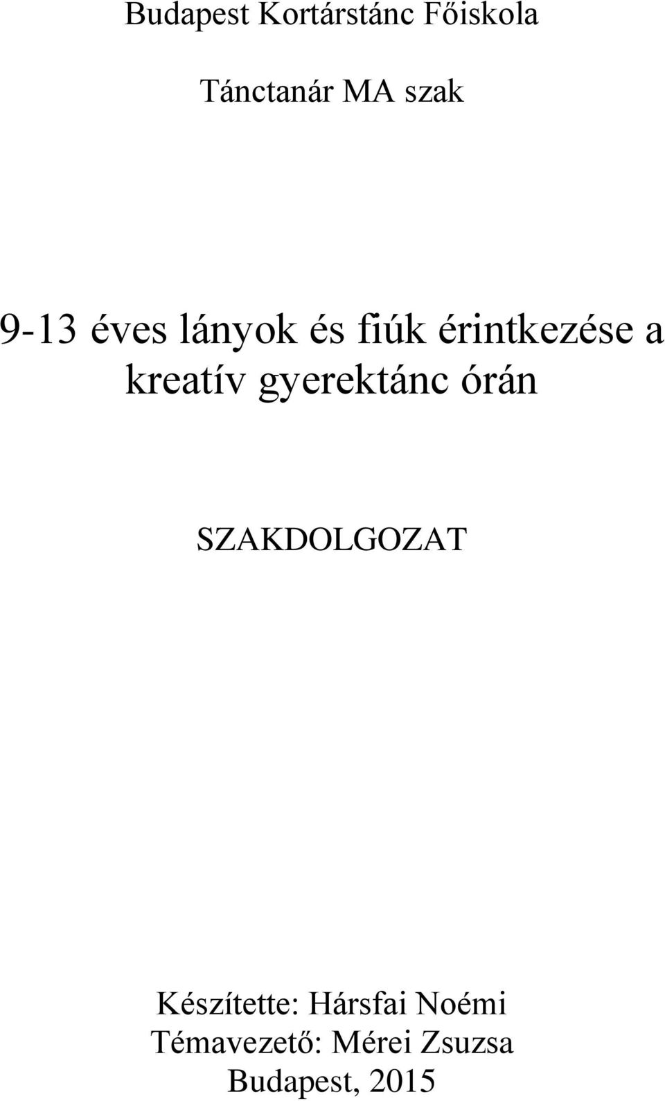 gyerektánc órán SZAKDOLGOZAT Készítette: