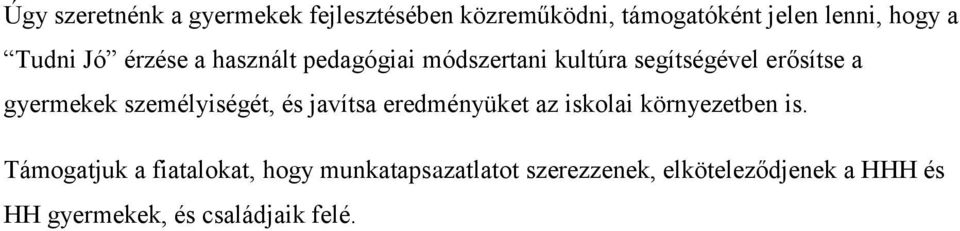 személyiségét, és javítsa eredményüket az iskolai környezetben is.