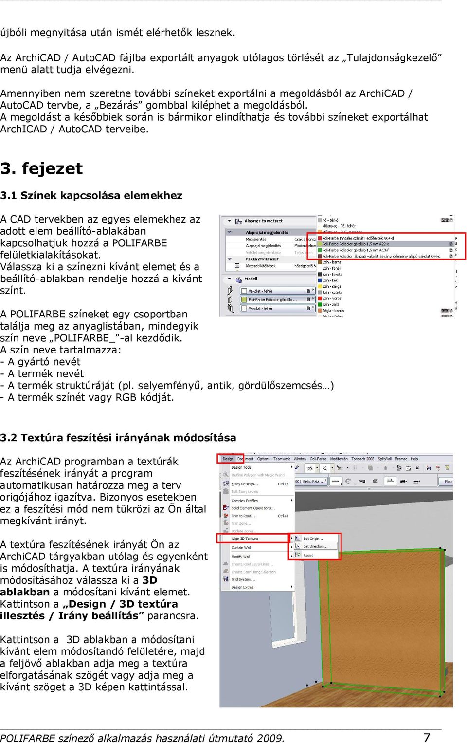 A megoldást a későbbiek során is bármikor elindíthatja és további színeket exportálhat ArchICAD / AutoCAD terveibe. 3. fejezet 3.