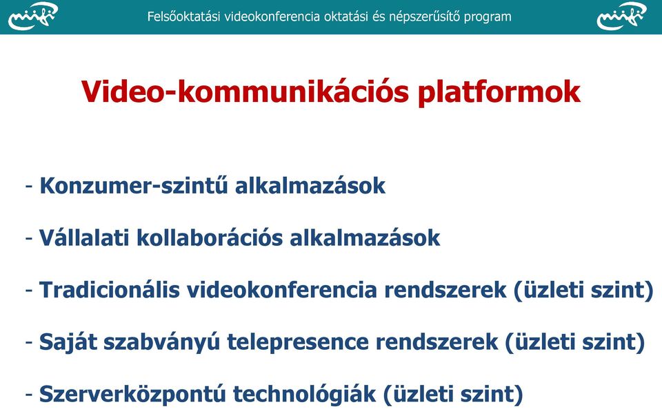 videokonferencia rendszerek (üzleti szint) - Saját szabványú