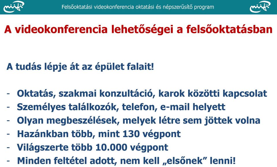 e-mail helyett - Olyan megbeszélések, melyek létre sem jöttek volna - Hazánkban több,