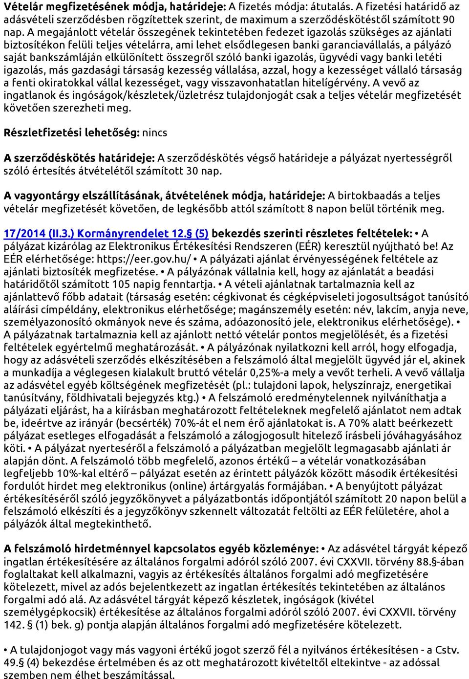 elkülönített összegről szóló banki igazolás, ügyvédi vagy banki letéti igazolás, más gazdasági társaság kezesség vállalása, azzal, hogy a kezességet vállaló társaság a fenti okiratokkal vállal