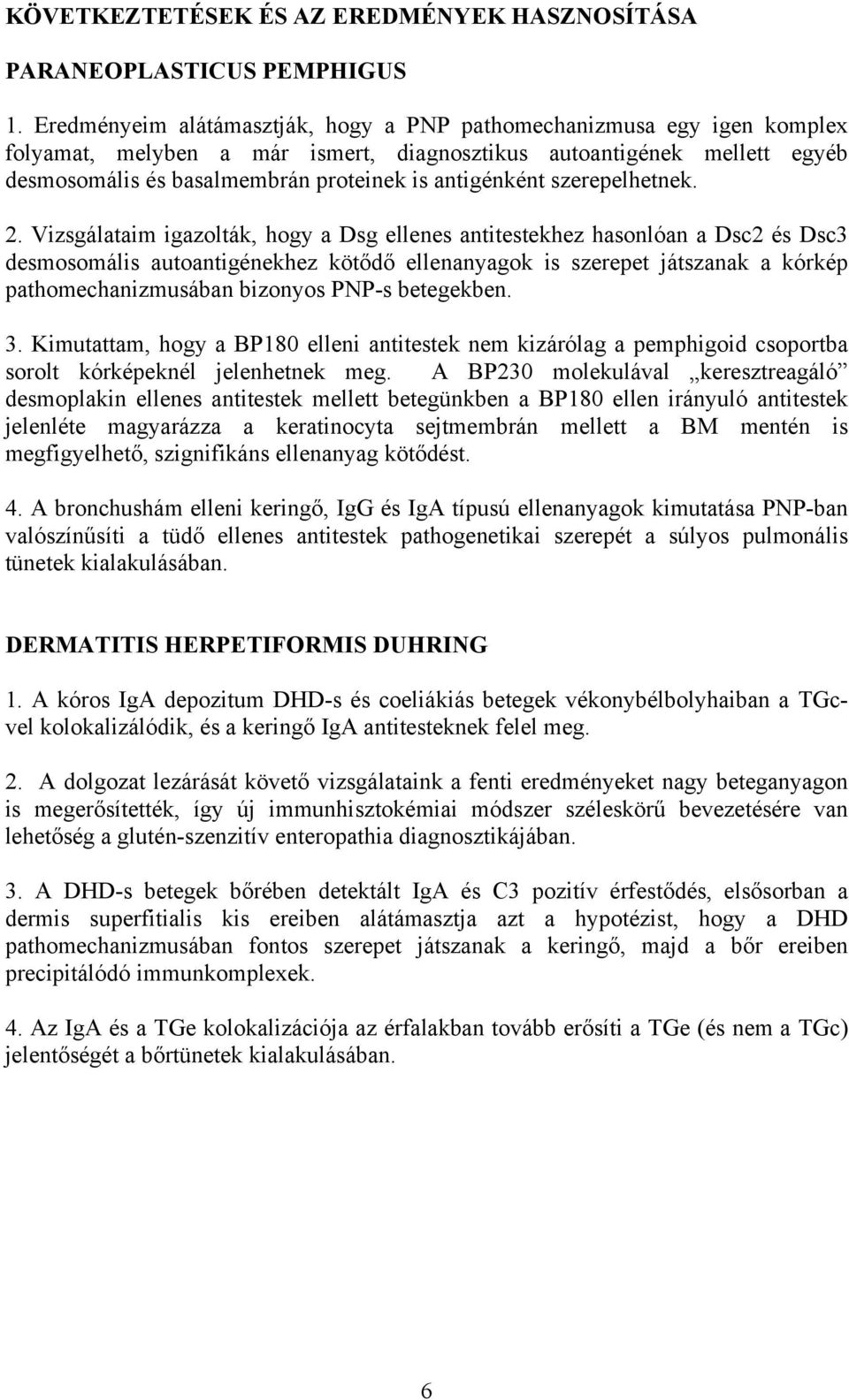 antigénként szerepelhetnek. 2.