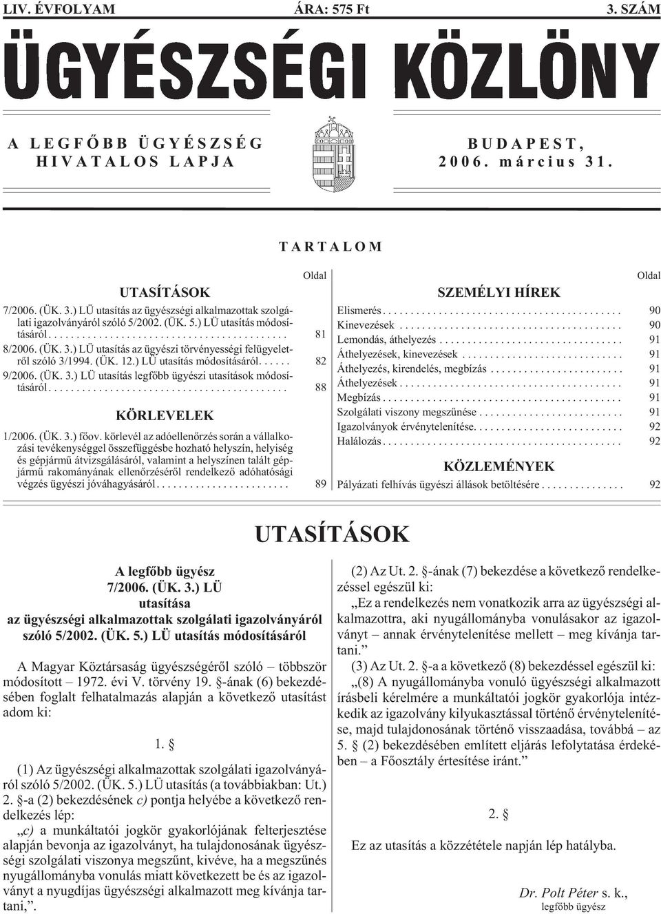 .. 88 KÖRLEVELEK 1/2006. (ÜK. 3.) fõov.