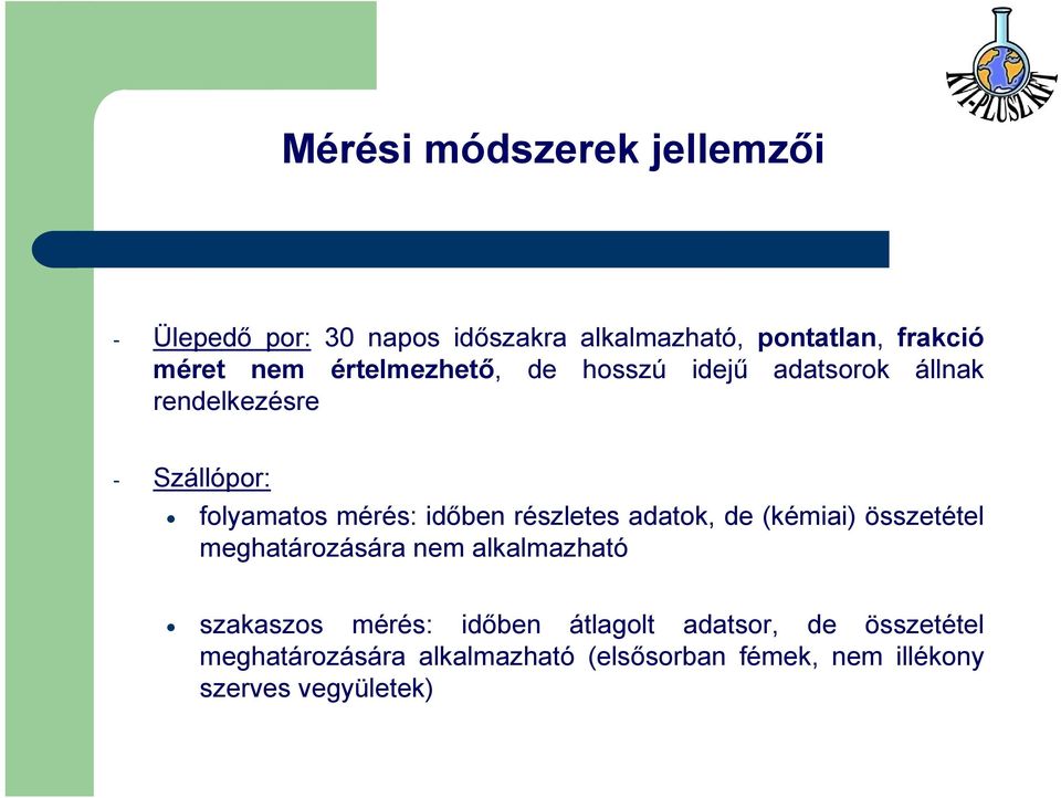 részletes adatok, de (kémiai) összetétel meghatározására nem alkalmazható szakaszos mérés: időben