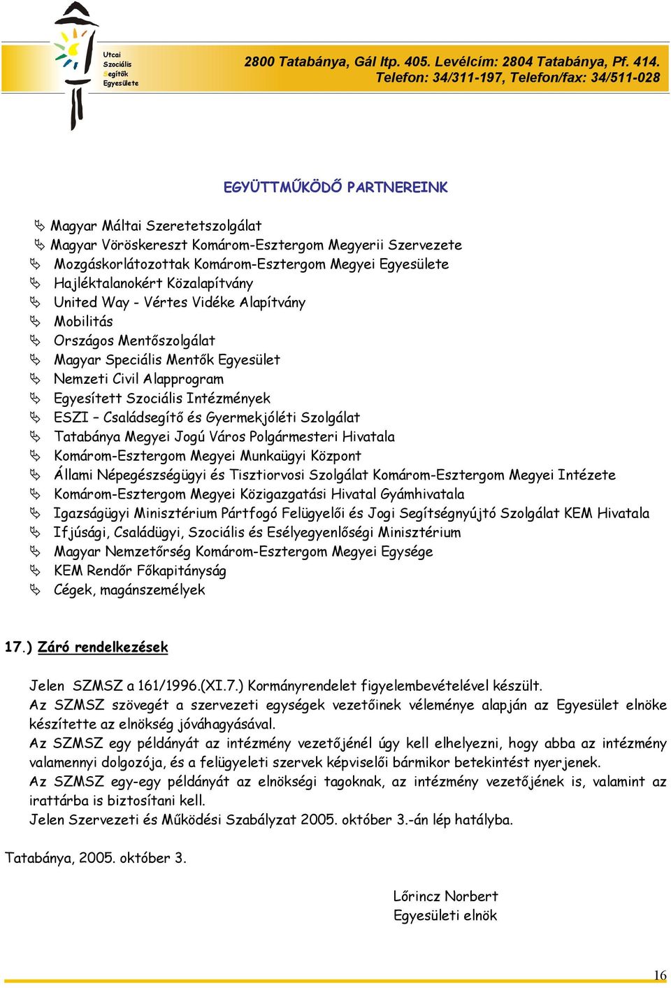 Tatabánya Megyei Jogú Város Polgármesteri Hivatala Komárom-Esztergom Megyei Munkaügyi Központ Állami Népegészségügyi és Tisztiorvosi Szolgálat Komárom-Esztergom Megyei Intézete Komárom-Esztergom