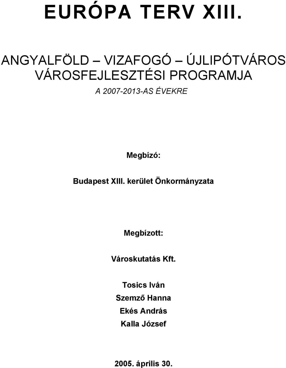 A 2007-2013-AS ÉVEKRE Megbízó: Budapest XIII.