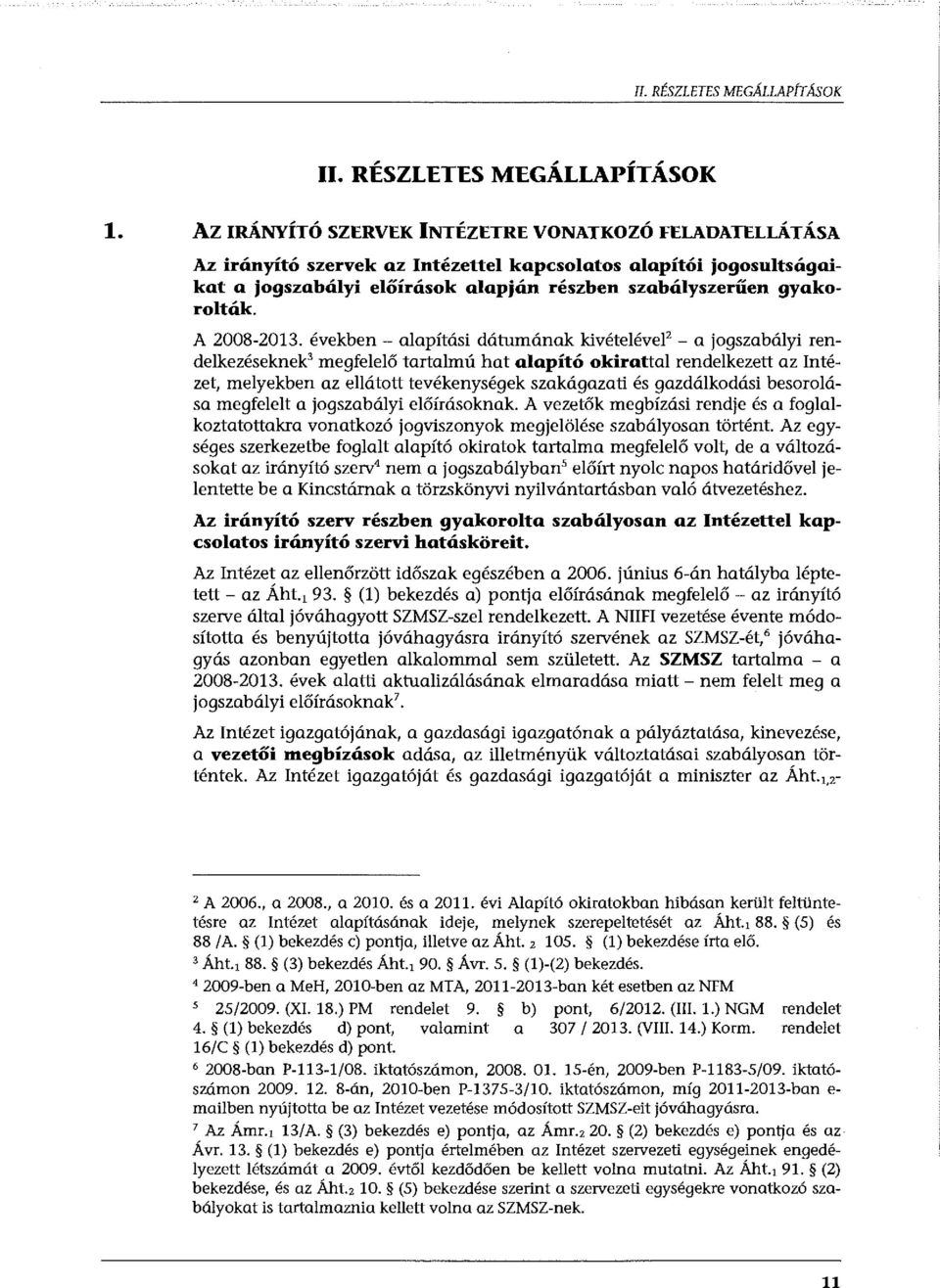 A 2008-2013. években - alapítási dátumának kivételéve!