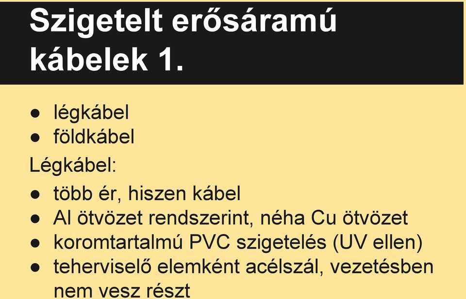 ötvözet rendszerint, néha Cu ötvözet koromtartalmú PVC