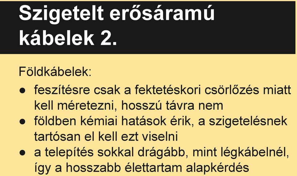 méretezni, hosszú távra nem földben kémiai hatások érik, a