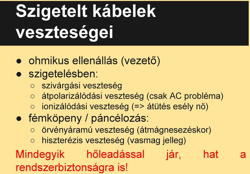 átütés esély nő) fémköpeny / páncélozás: örvényáramú veszteség (átmágnesezéskor)