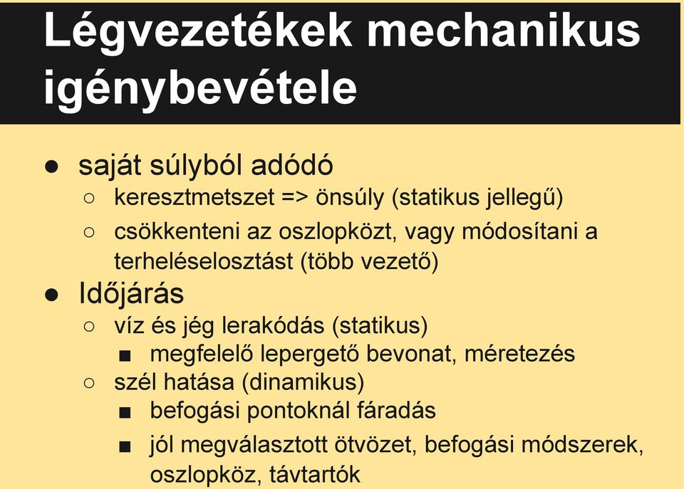 víz és jég lerakódás (statikus) megfelelő lepergető bevonat, méretezés szél hatása (dinamikus)