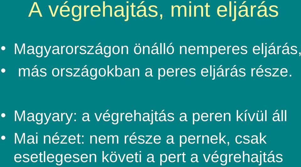 Magyary: a végrehajtás a peren kívül áll Mai nézet: nem