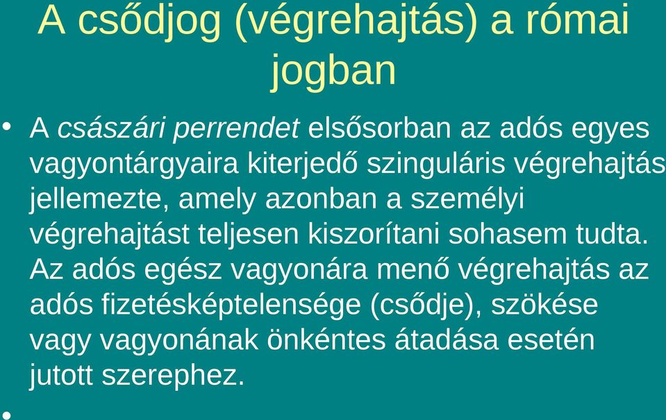 végrehajtást teljesen kiszorítani sohasem tudta.