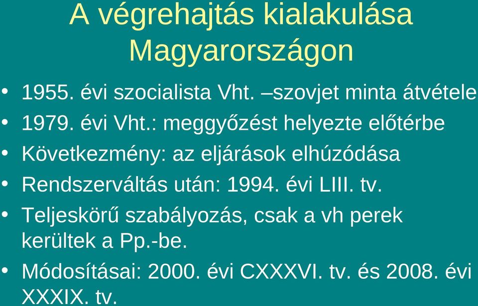 : meggyőzést helyezte előtérbe Következmény: az eljárások elhúzódása