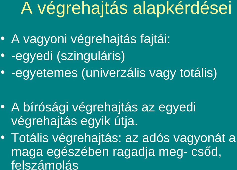 végrehajtás az egyedi végrehajtás egyik útja.