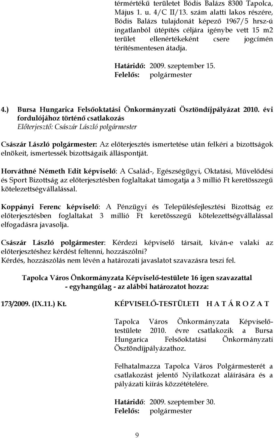 szeptember 15. Felelős: polgármester 4.) Bursa Hungarica Felsőoktatási Önkormányzati Ösztöndíjpályázat 2010.