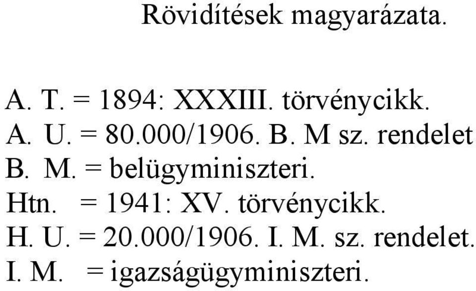 = belügyminiszteri. Htn. = 1941: XV. törvénycikk. H. U.