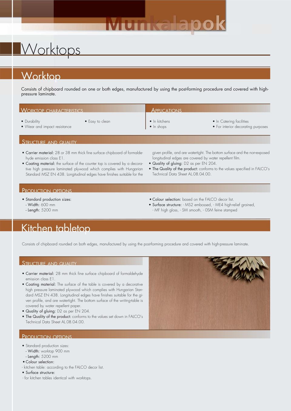 material: 28 or 38 mm thick fine surface chipboard of formaldehyde emission class E1.