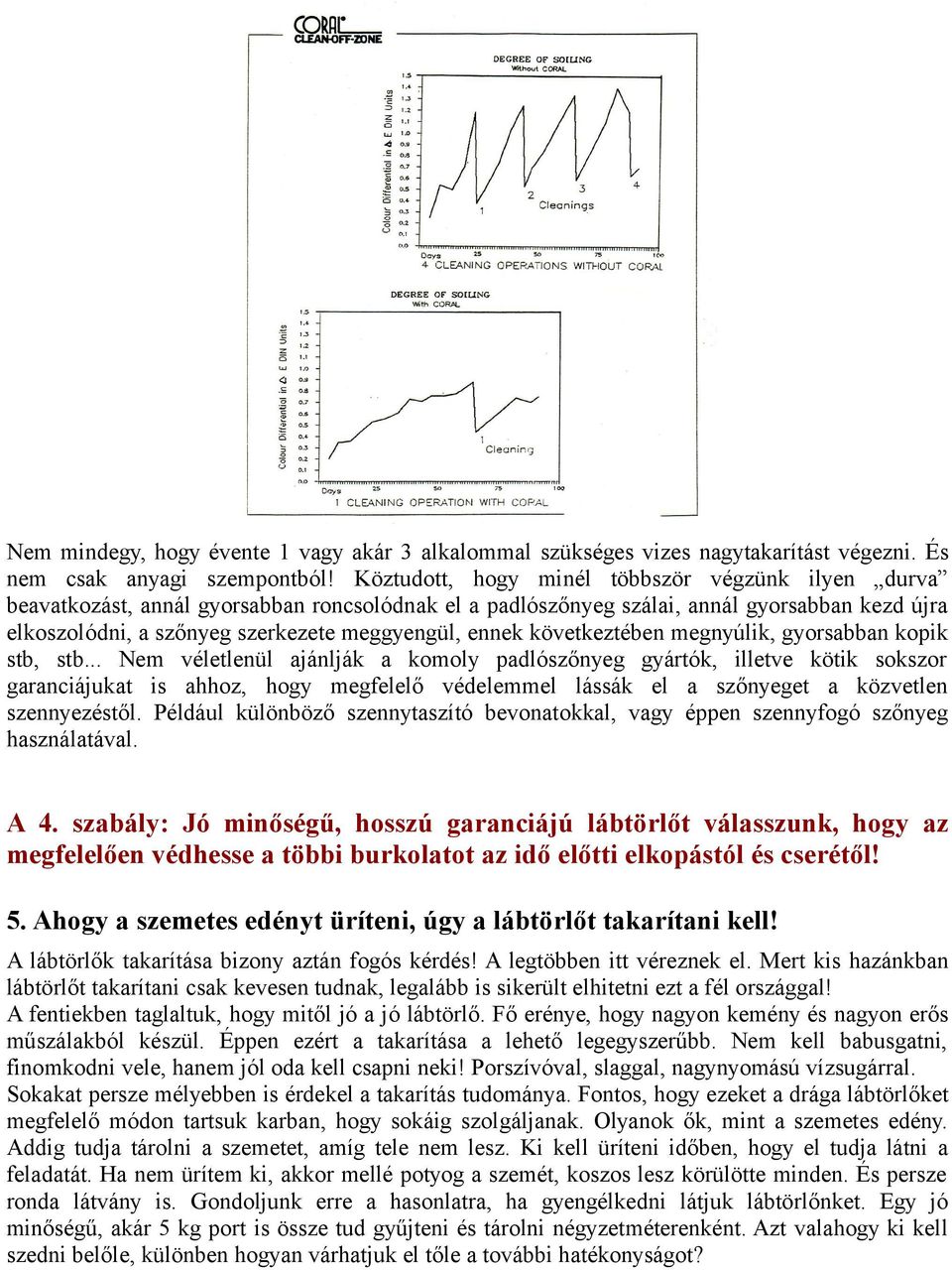 ennek következtében megnyúlik, gyorsabban kopik stb, stb.