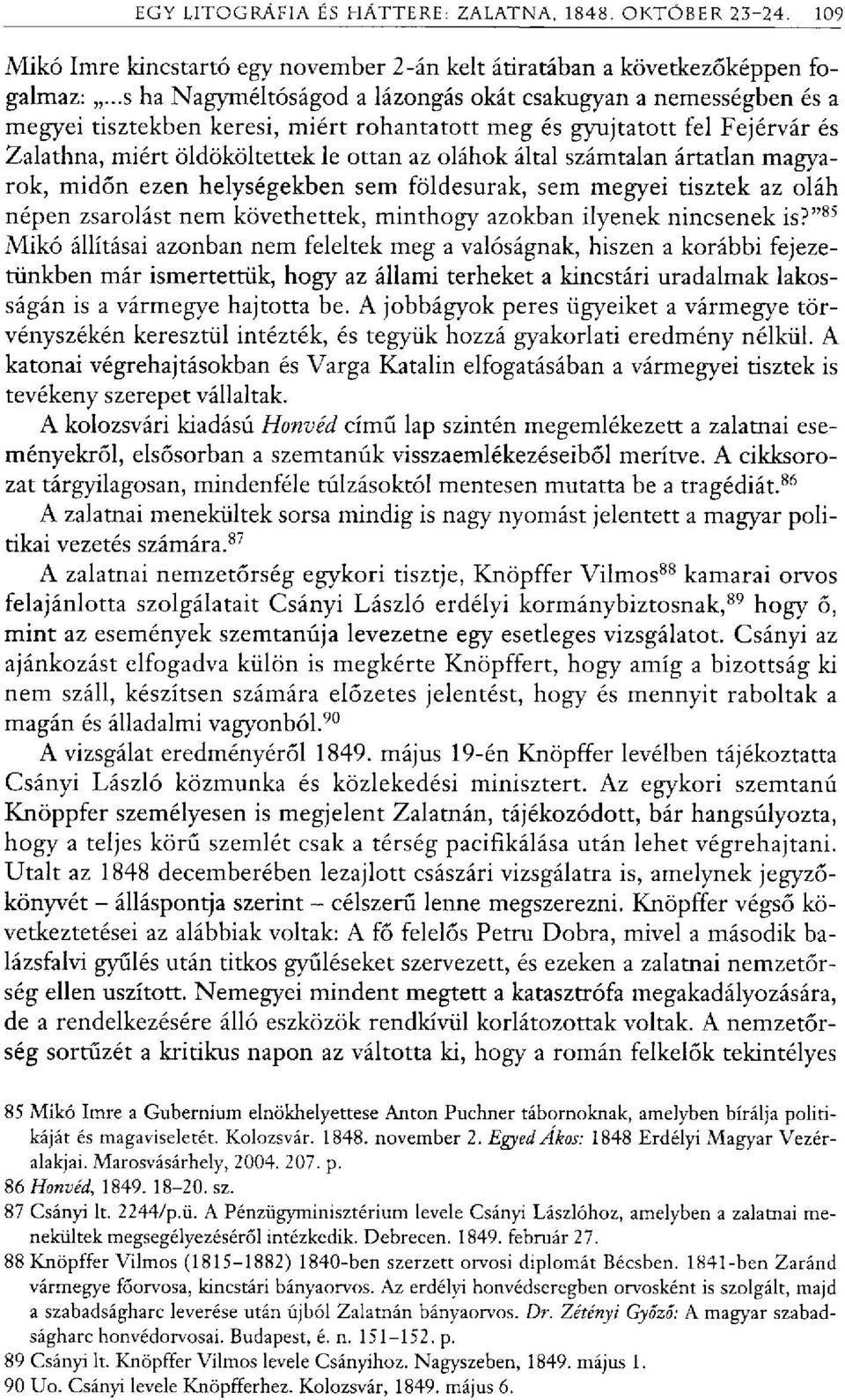 számtalan ártatlan magyarok, midőn ezen helységekben sem földesurak, sem megyei tisztek az oláh népen zsarolást nem követhettek, minthogy azokban ilyenek nincsenek is?