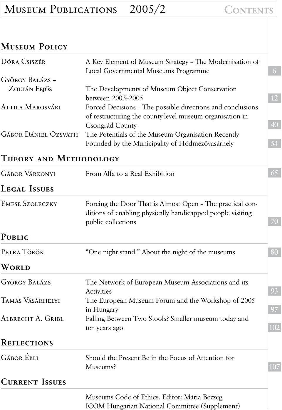 The possible directions and conclusions of restructuring the county-level museum organisation in Csongrád County The Potentials of the Museum Organisation Recently Founded by the Municipality of