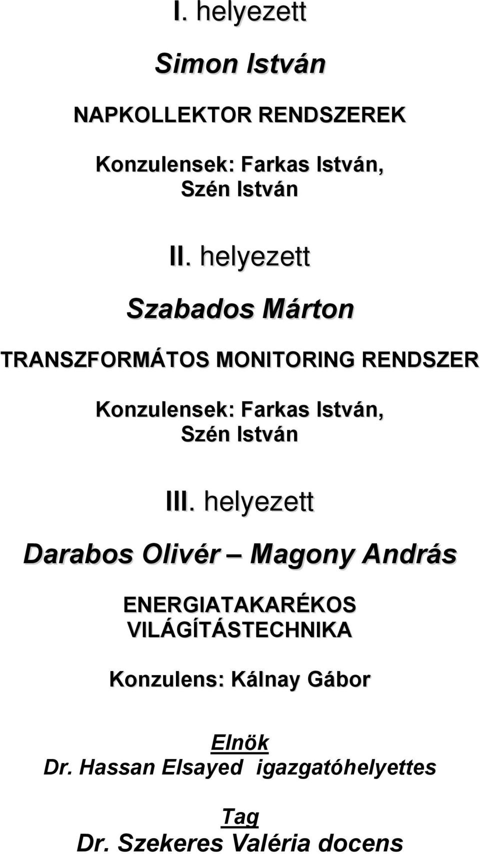 Szén István I Darabos Olivér Magony András ENERGIATAKARÉKOS VILÁGÍTÁSTECHNIKA