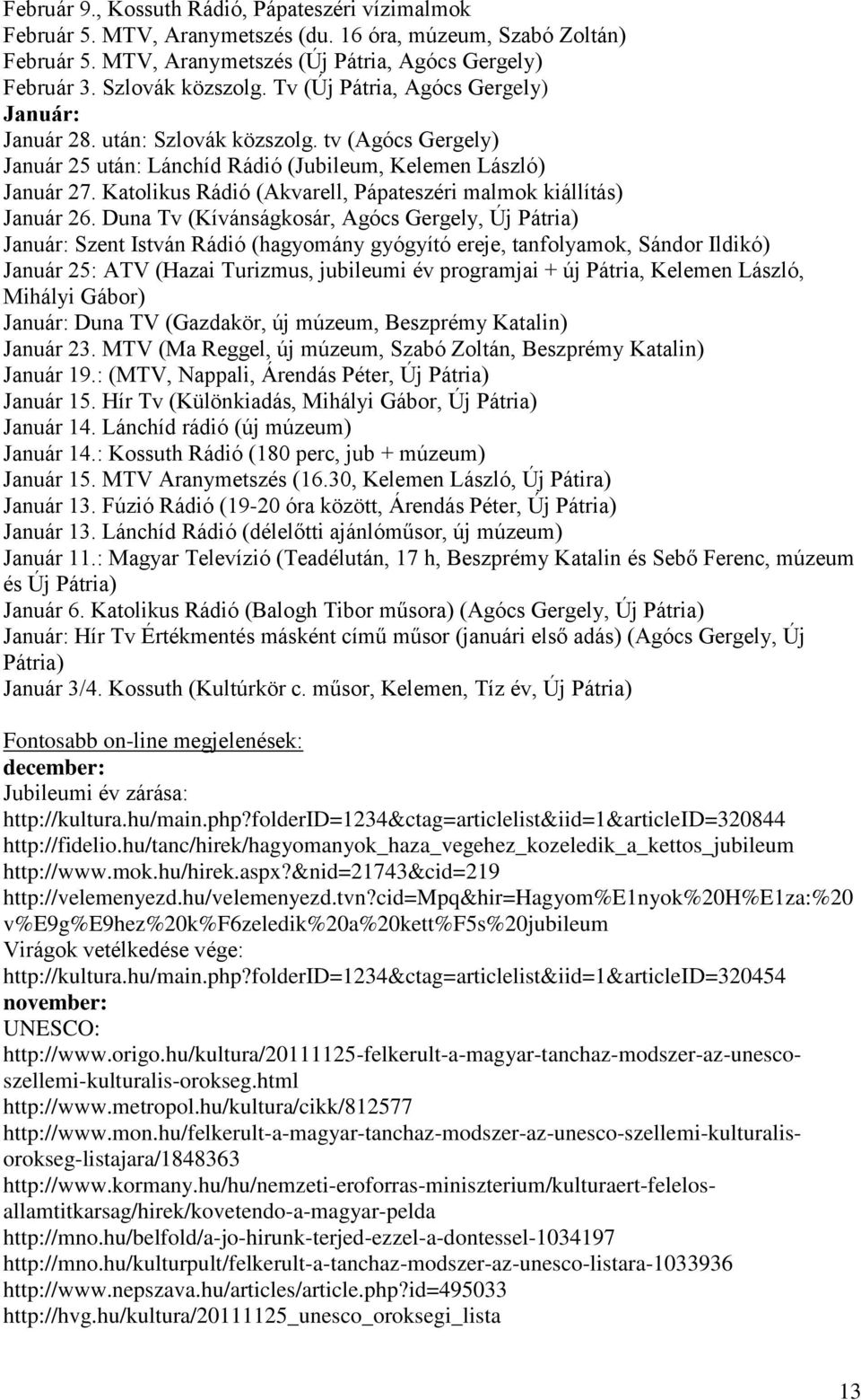 Katolikus Rádió (Akvarell, Pápateszéri malmok kiállítás) Január 26.