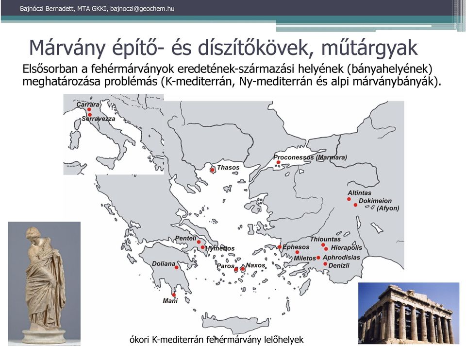 (bányahelyének) meghatározása problémás (K-mediterrán,