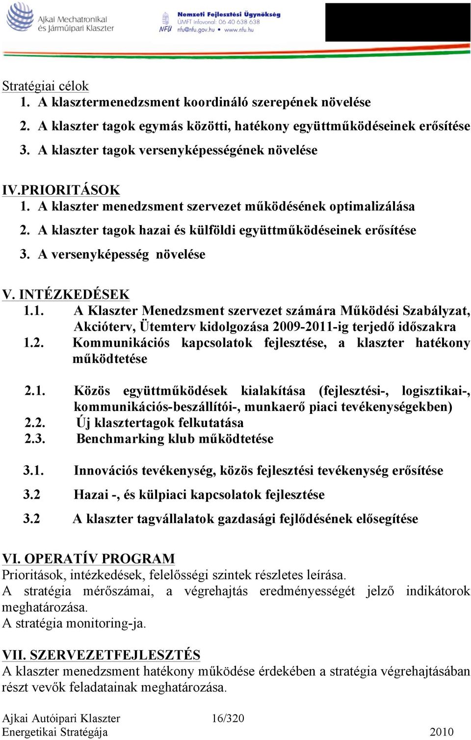 2. Kommunikációs kapcsolatok fejlesztése, a klaszter hatékony működtetése 2.1.