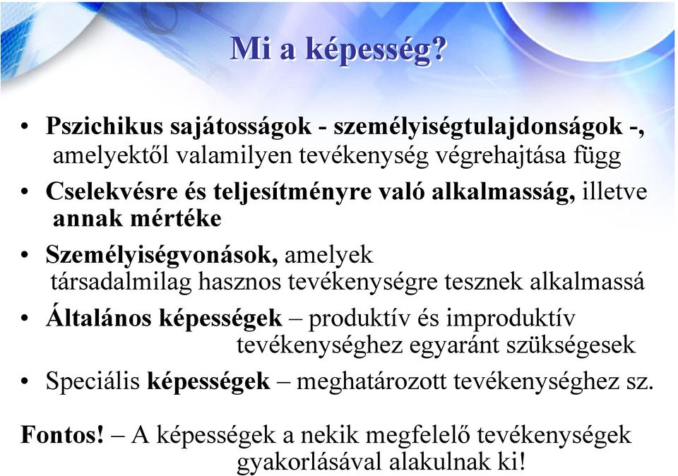 teljesítményre való alkalmasság, illetve annak mértéke Személyiségvonások, amelyek társadalmilag hasznos tevékenységre