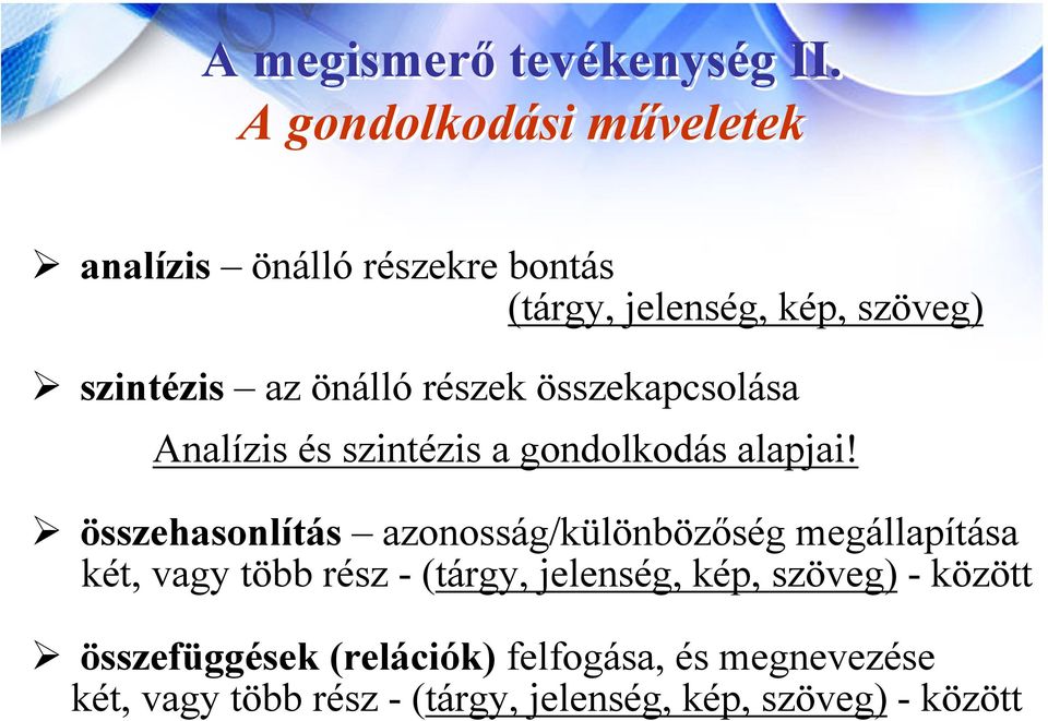 részek összekapcsolása Analízis és szintézis a gondolkodás alapjai!