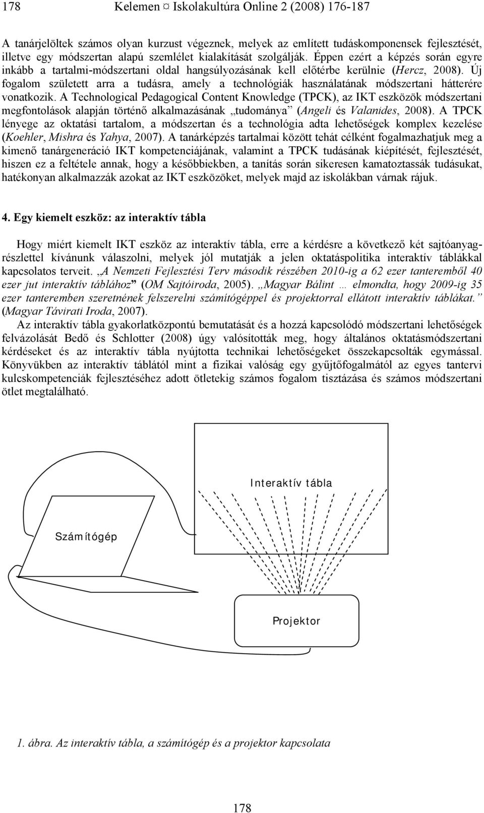 Új fogalom született arra a tudásra, amely a technológiák használatának módszertani hátterére vonatkozik.