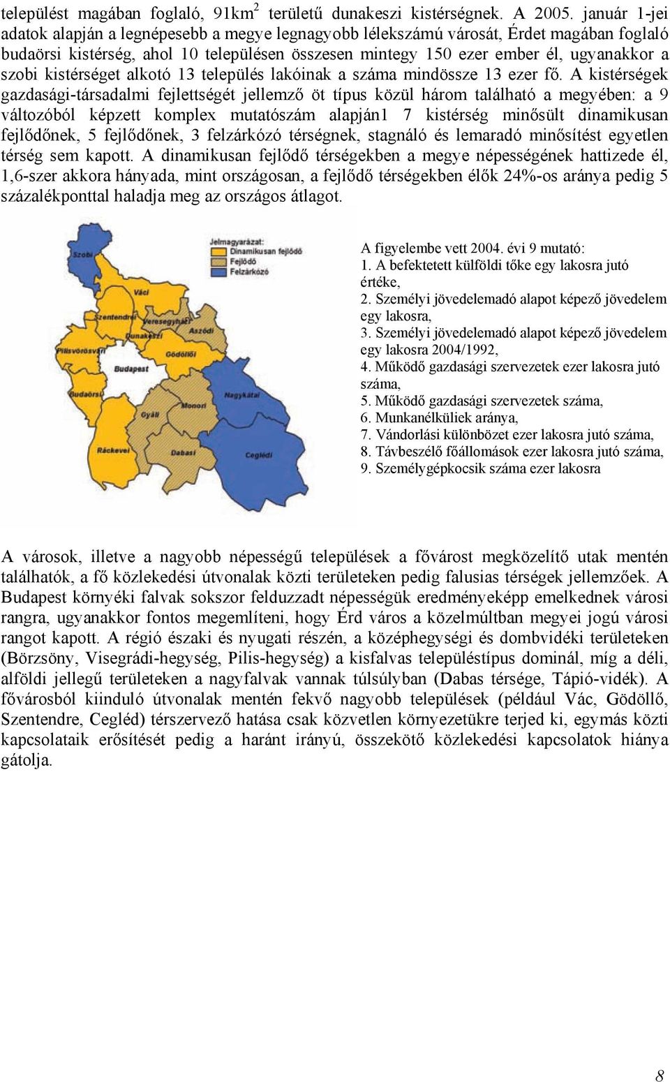 kistérséget alkotó 13 település lakóinak a száma mindössze 13 ezer fő.