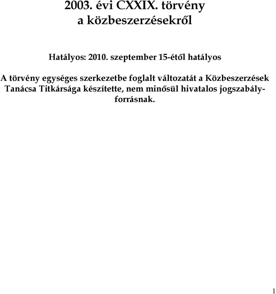 szeptember 15-étől hatályos A törvény egységes