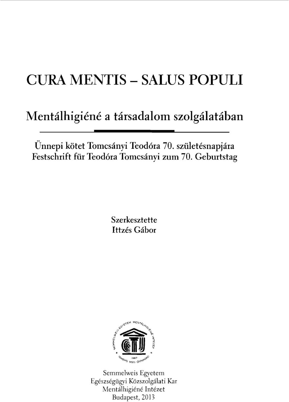 születésnapjára Festschrift für Teodóra Tomcsányi zum 70.