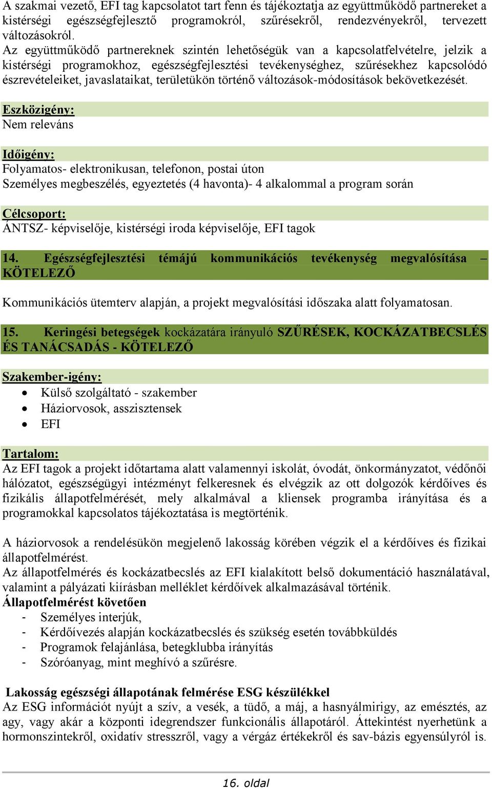 javaslataikat, területükön történő változások-módosítások bekövetkezését.