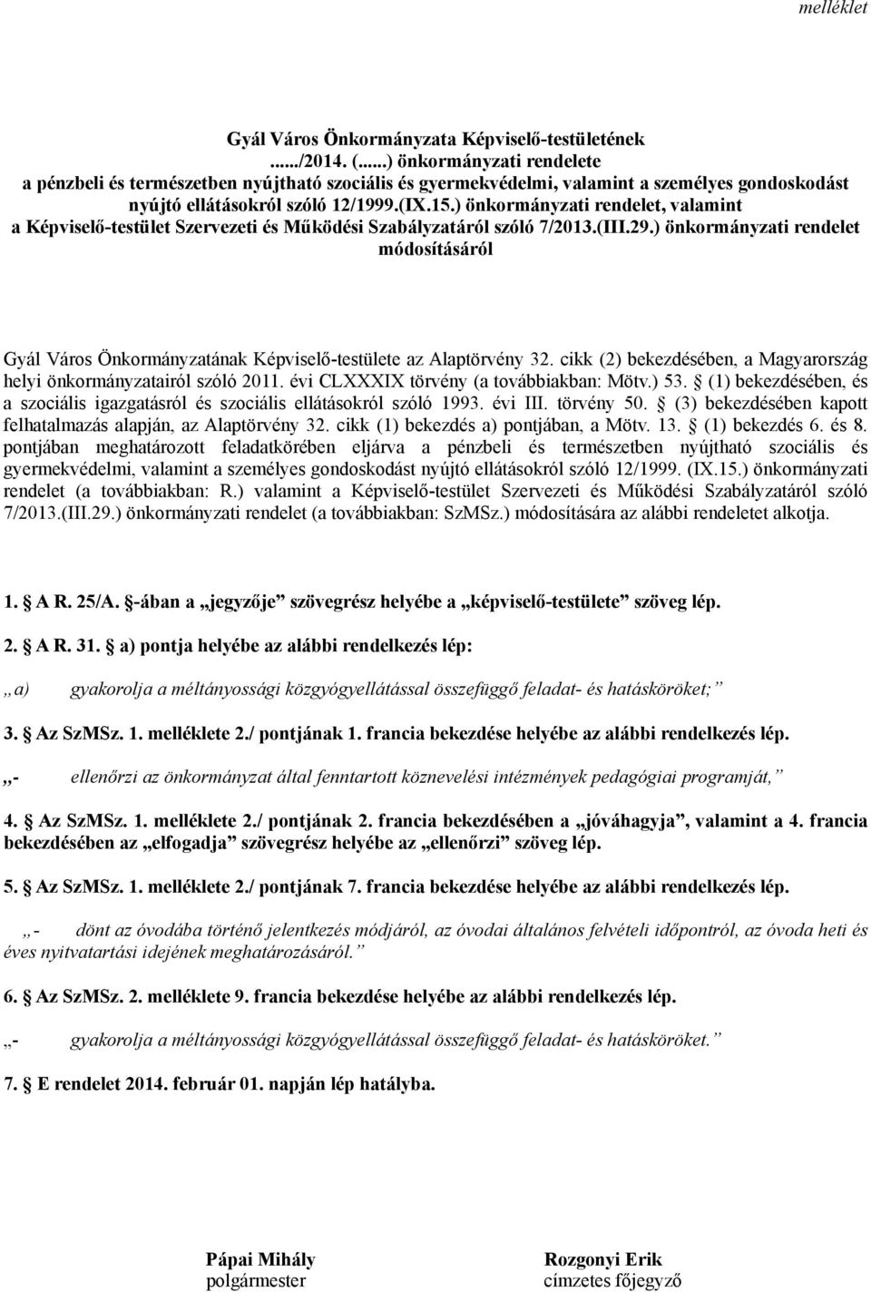 ) önkormányzati rendelet, valamint a Képviselő-testület Szervezeti és Működési Szabályzatáról szóló 7/2013.(III.29.