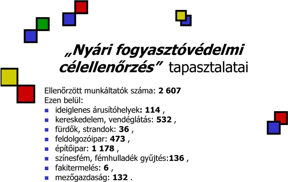 kereskedelem, vendéglátás: 532, fürdők, strandok: 36, feldolgozóipar: