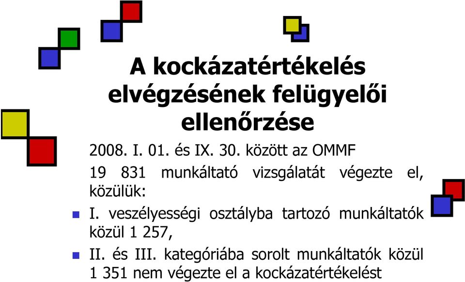 között az OMMF 19 831 munkáltató vizsgálatát végezte el, közülük: I.