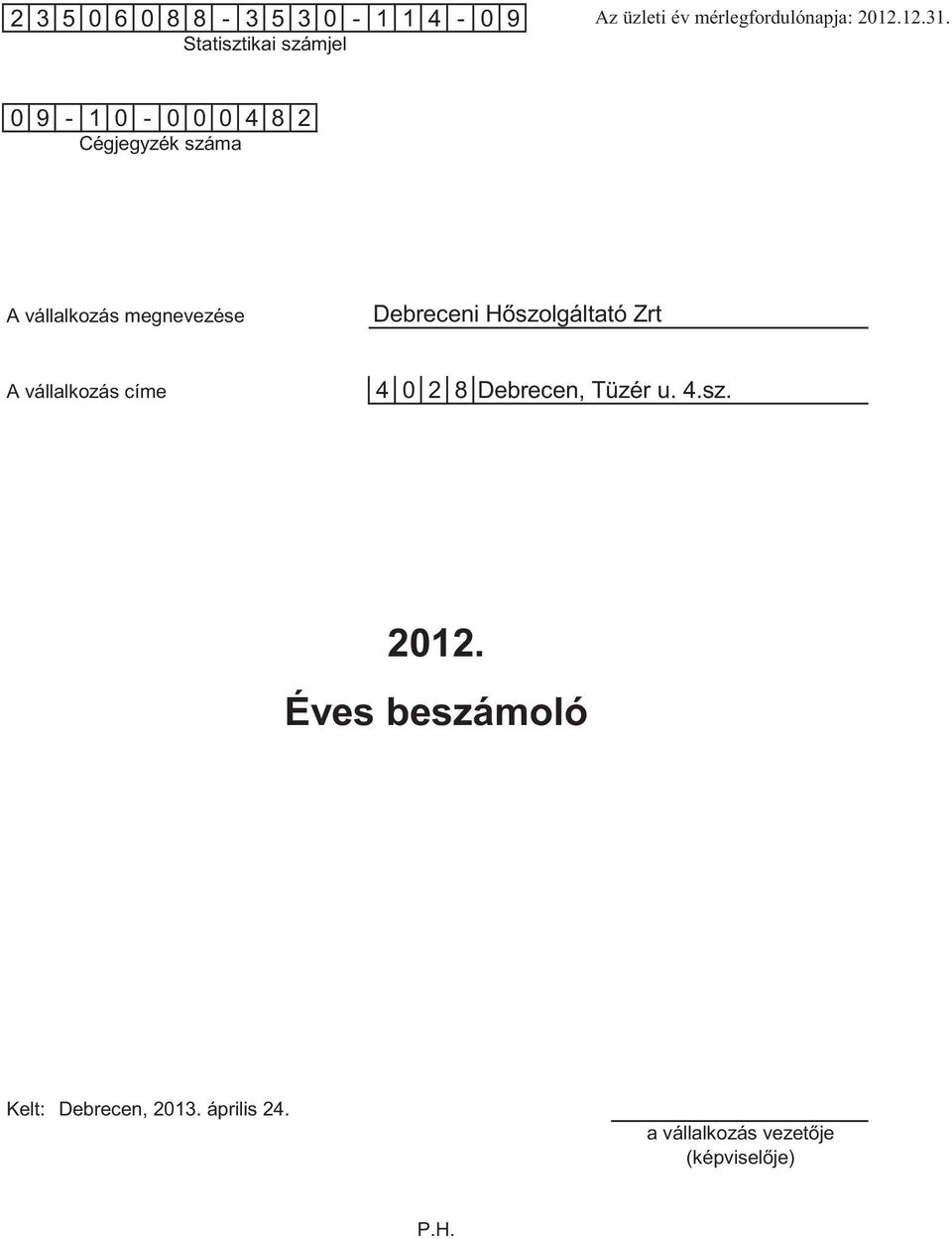 Debreceni H szolgáltató Zrt A vállalkozás címe 4 0 2 8 Debrecen, Tüzér u. 4.sz. 2012.