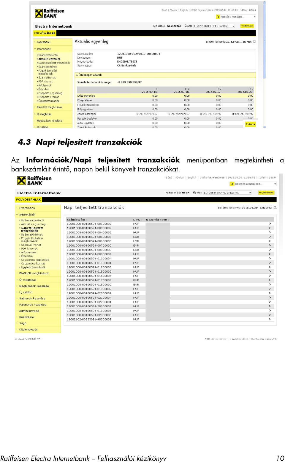 bankszámláit érintő, napon belül könyvelt